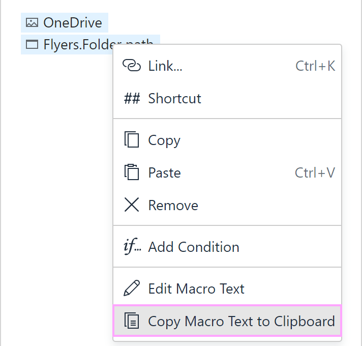 Use the Copy macro text to clipboard option.