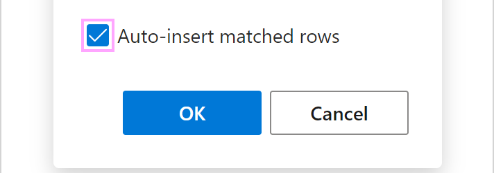 The Auto-insert matched rows checkbox The Auto-insert matched rows checkbox