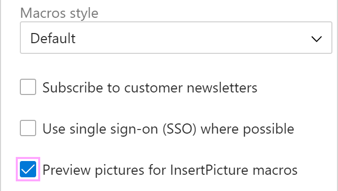 The Preview pictures for InsertPicture macros checkbox The Preview pictures for InsertPicture macros checkbox
