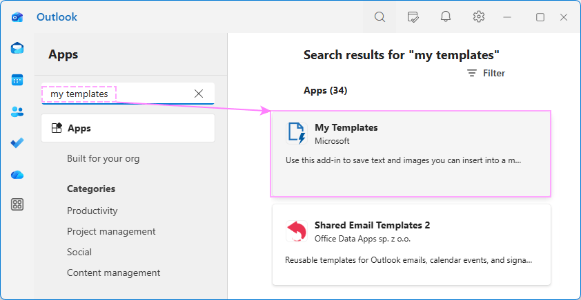Search for the My Templates app and add it in your Outlook. Search for the My Templates app and add it in your Outlook.
